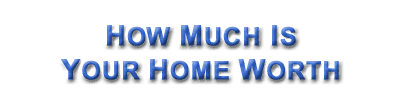 How Much is Your Home Worth?